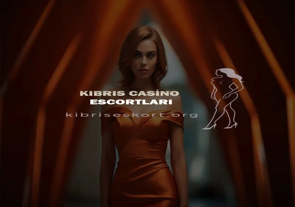 Kıbrıs Casino Escort Bayanları
